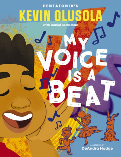 My Voice Is a Beat by Kevin Olusola, DeAndra Hodge, 9781400256679