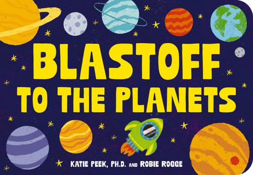 Blastoff to the Planets by Katie Peek, 9781400357123