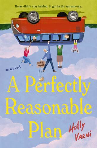 A Perfectly Reasonable Plan (A Novel) by Holly Varni, 9781400357512