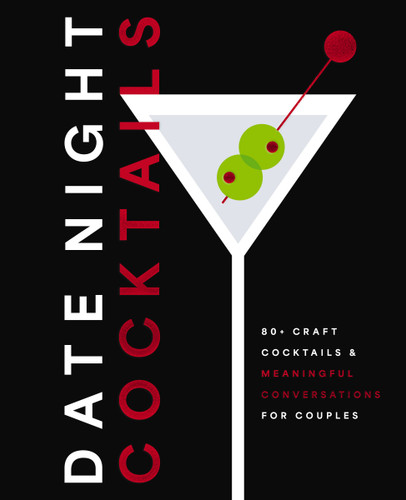 Date Night Cocktails (80+ Craft Cocktails and   Meaningful Conversations for Couples) by Editors of Cider Mill Press, 9781400359738