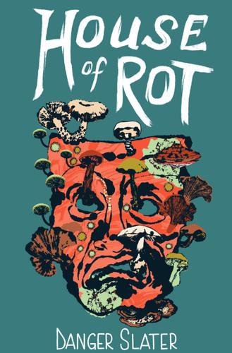 House of Rot by Echo Echo, Danger Slater, 9798985992380