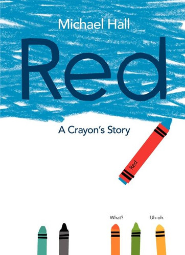 Red (A Crayon's Story) by Michael Hall, Michael Hall, 9780062252074