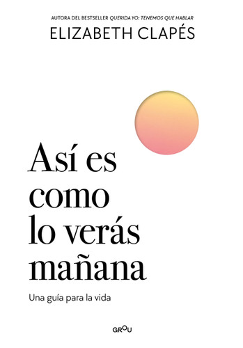 Así es como lo verás mañana - la teoria de los 7 problemas / This Is How You'll See It Tomorrow - The Theory of the Seven Problems (Spanish Edition) by Elizabeth Clapés, 9786073871945