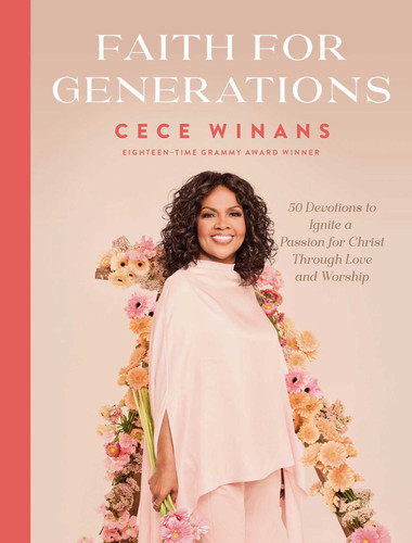 Faith for Generations (50 Devotions to Ignite a Passion for Christ through Love and Worship) by CeCe Winans, Suzanne Gosselin, 9781637635988