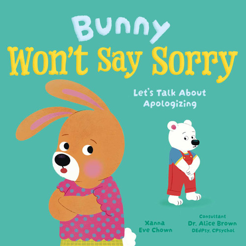 Bunny Won't Say Sorry (Let's Talk About Apologizing) by Abigail Hall, Xanna Eve Chown, 9781398873322