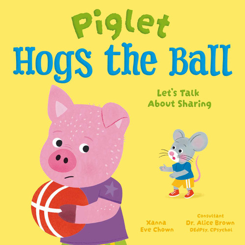 Piglet Hogs the Ball (Let's Talk About Sharing) by Abigail Hall, Xanna Eve Chown, 9781398873339