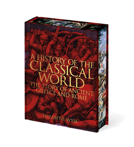A History of the Classical World (The Story of Ancient Greece and Rome) by Elizabeth Wyse, 9781398874145
