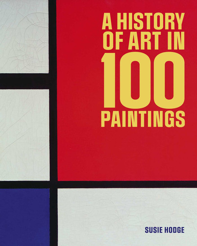 A History of Art in 100 Paintings by Susie Hodge, 9781398874305