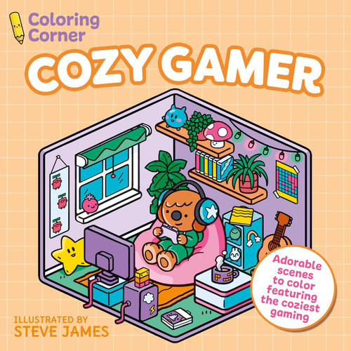 Coloring Corner: Cozy Gamer (Adorable Scenes to Color Featuring the Coziest Gaming) by Steve James, 9781398874701
