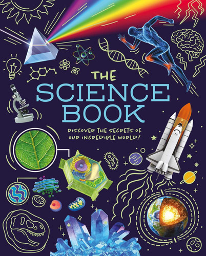 The Science Book (Discover the Secrets of Our Incredible World!) by Giles Sparrow, 9781398874770