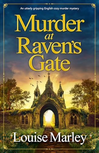 Murder at Raven's Gate (An utterly gripping English cozy murder mystery) by Louise Marley, 9781837002177