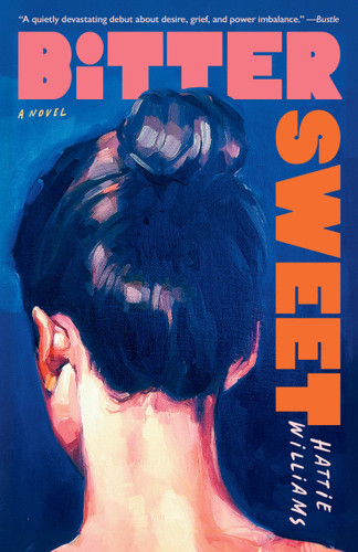 Bitter Sweet (A Novel) by Hattie Williams, 9780593874226