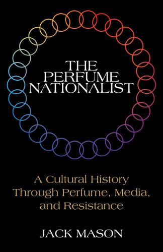 The Perfume Nationalist by Jack Mason, 9781510787971