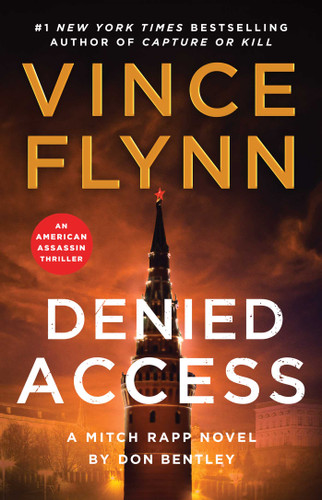 Denied Access (A Mitch Rapp Novel by Don Bentley) by Vince Flynn, Don Bentley, 9781668045893