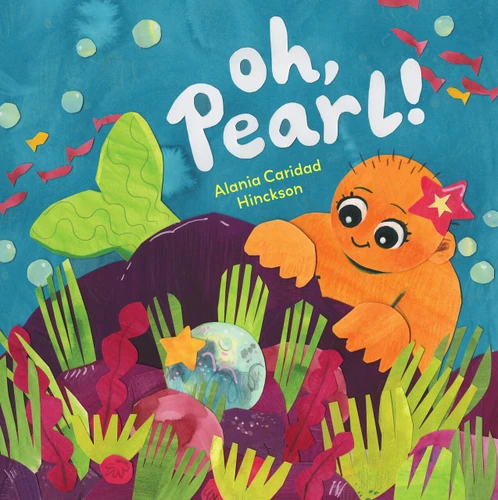 Oh, Pearl! by Alania Caridad Hinckson, 9798992271881
