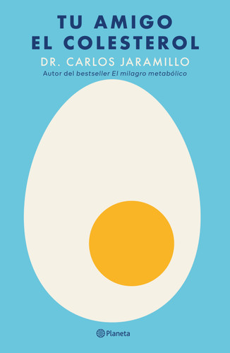 Tu amigo el colesterol / Cholesterol is Your Friend (Spanish Edition) by Carlos Jaramillo, 9786073941877