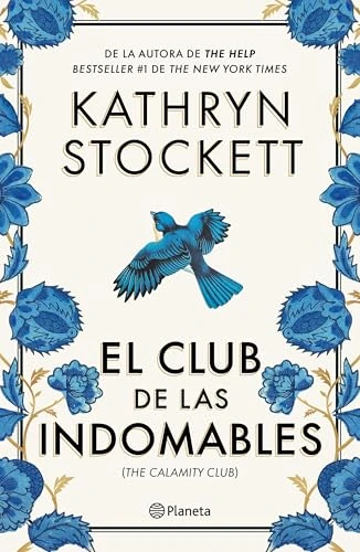 El club de las indomables (Novela) / The Calamity Club (A Novel) (Spanish Edition) by Kathryn Stockett, Núria Parés Sellarès, 9786073943093