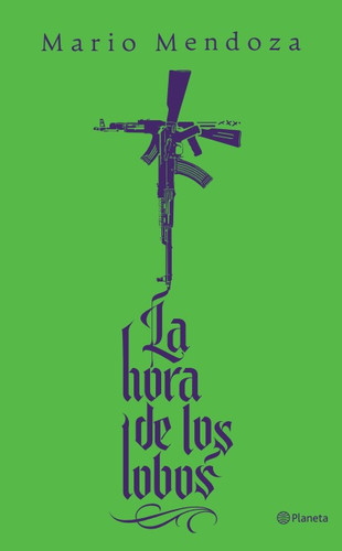 La hora de los lobos / The Hour of the Wolves (Spanish Edition) by Mario Mendoza, 9786073943086