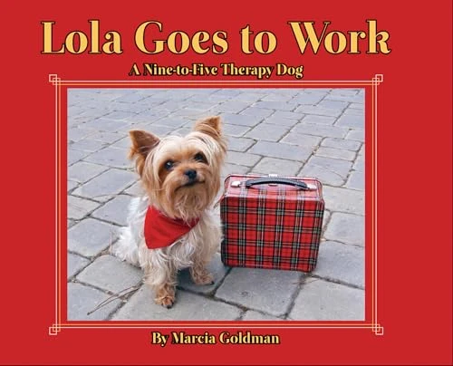 Lola Goes to Work by Marcia Goldman, Marcia Goldman, 9781939547002
