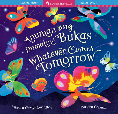 Whatever Comes Tomorrow (Bilingual Tagalog & English) by Rebecca Gardyn Levington, Mariona Cabassa, 9798898592646