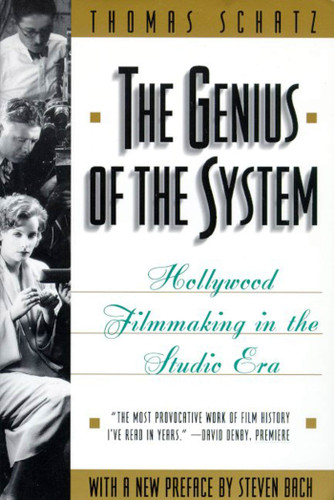 The Genius of the System (Hollywood Filmmaking in the Studio Era) by Thomas Schatz, Steven Bach, 9780805046663