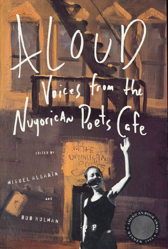 Aloud (Voices from the Nuyorican Poets Cafe) by Miguel Algarin, Bob Holman, 9780805032574
