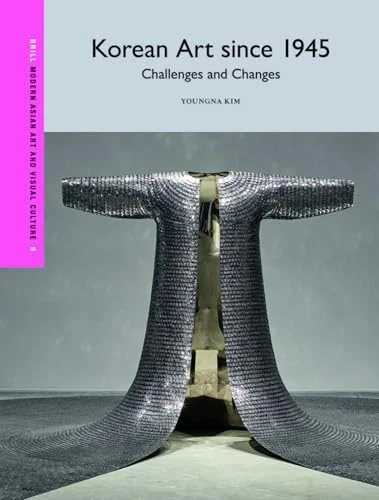 Korean Art since 1945: Challenges and Changes by Youngna KIM, 9789004678712
