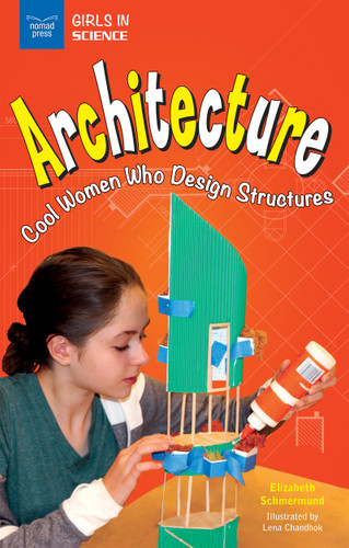 Architecture (Cool Women Who Design Structures) by Elizabeth Schmermund, Lena Chandhok, 9781619305427