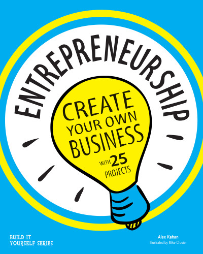 Entrepreneurship (Create Your Own Business) by Alex Kahan, Mike Crosier, 9781619302655