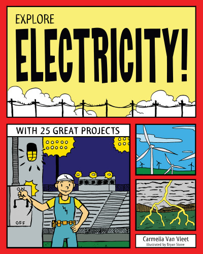 Explore Electricity! (With 25 Great Projects) by Carmella Van Vleet, Bryan Stone, 9781619301801