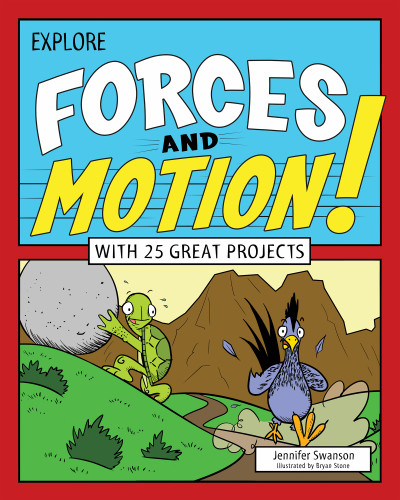 Explore Forces and Motion! (With 25 Great Projects) by Jennifer Swanson, Bryan Stone, 9781619303553