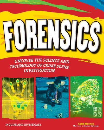 Forensics (Uncover the Science and Technology of Crime Scene Investigation) by Carla Mooney, Samuel Carlbaugh, 9781619301849
