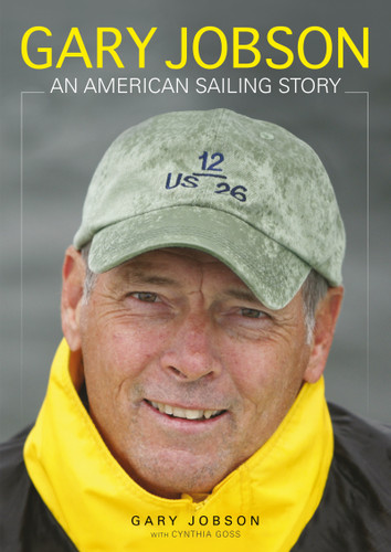 Gary Jobson (An American Sailing Story) by Gary Jobson, Cynthia Goss, 9781936313761