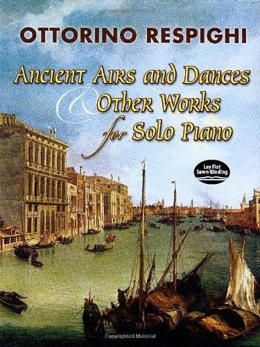 Ancient Airs and Dances & Other Works for Solo Piano by Ottorino Respighi, 9780486452920