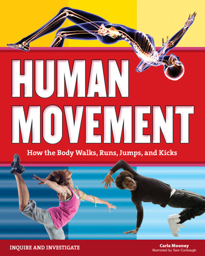 Human Movement (How the Body Walks, Runs, Jumps, and Kicks) by Carla Mooney, Samuel Carbaugh, 9781619304857
