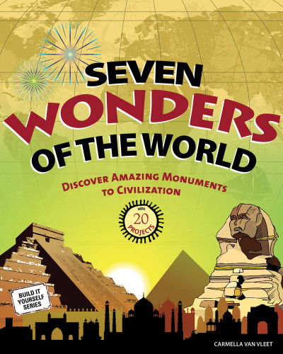 Seven Wonders of the World (Discover Amazing Monuments to Civilization with 20 Projects) by Carmella Van Vleet, Farah Rizvi, 9781936313730