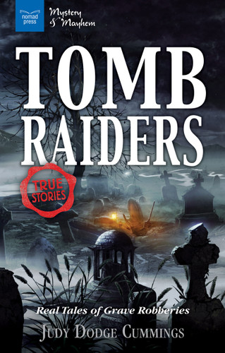 Tomb Raiders (Real Tales of Grave Robberies) by Judy Dodge Cummings, 9781619306226
