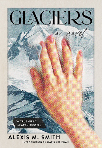 Glaciers by Alexis M. Smith, Maris Kriezman, 9781953534903