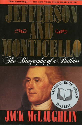 Jefferson and Monticello (The Biography of a Builder) by Jack Mclaughlin, 9780805014631