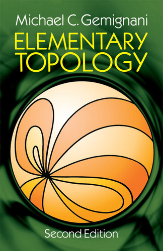 Elementary Topology (Second Edition) by Michael C. Gemignani, 9780486665221