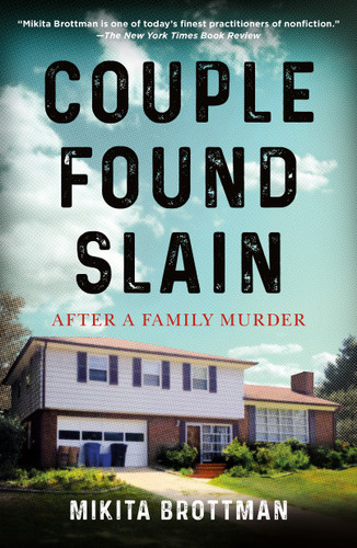 Couple Found Slain (After a Family Murder) by Mikita Brottman, 9781250839008