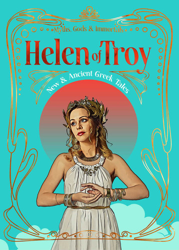 Helen of Troy (New & Ancient Greek Tales) by Bella Vivante, Emily Hauser, Benjamin Cyril Arthur, Conda V. Douglas, Brooksie C. Fontaine, Lixin Foo, Kay Hanifen, Geoff Holder, Georgina Kamsika, Erin Keating, Daphne Marie Love, Ali McLafferty, Merry Monteleone, Ren Nutter, Rebecca Peng, Karin J. Robinson, M.D. Smith IV, Rose Strickman, Nemma Wollenfang, 9781835628072