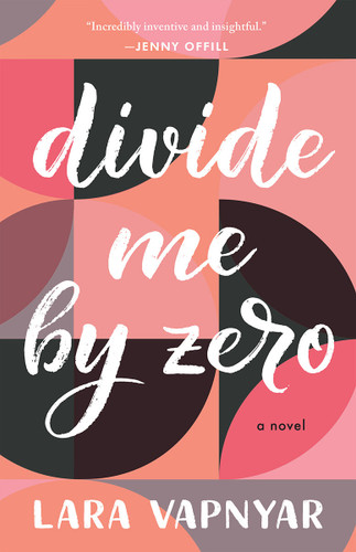Divide Me by Zero (A Novel) by Lara Vapnyar, 9781951142193