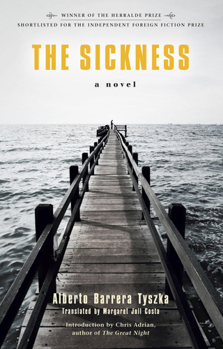 The Sickness by Alberto Barrera Tyszka, Chris Adrian, Margaret Jull Costa, 9781935639251