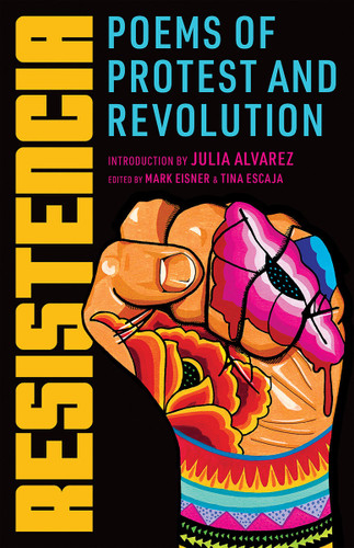Resistencia (Poems of Protest and Revolution) by Mark Eisner, Tina Escaja, Julia Alvarez, 9781951142070