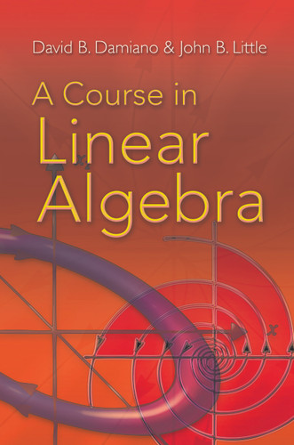 A Course in Linear Algebra by David B. Damiano, John B. Little, 9780486469089