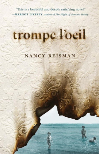 Trompe l'Oeil (A Novel) by Nancy Reisman, 9781941040034