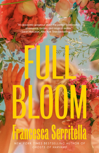 Full Bloom (A Novel) by Francesca Serritella, 9780525510413