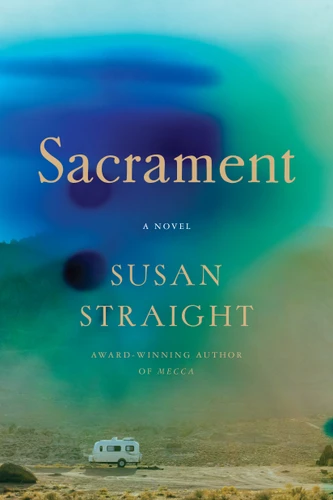Sacrament (A Novel) by Susan Straight, 9781640098015