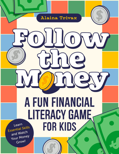 Follow the Money (A Fun Financial Literacy Game for Kids) by Alaina Trivax, 9798217331055